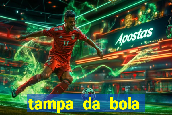 tampa da bola futebol ao vivo hoje